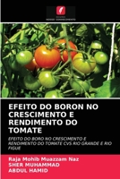 EFEITO DO BORON NO CRESCIMENTO E RENDIMENTO DO TOMATE: EFEITO DO BORO NO CRESCIMENTO E RENDIMENTO DO TOMATE CVS RIO GRANDE E RIO FIGUE 6202838833 Book Cover
