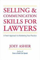 Selling and Communications Skills for Lawyers: A Fresh Approach to Marketing Your Practice 1588521230 Book Cover