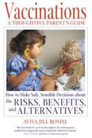 Vaccinations: A Thoughtful Parent's Guide: How to Make Safe, Sensible Decisions about the Risks, Benefits, and Alternatives 0892819316 Book Cover