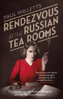 Rendezvous at the Russian Tea Rooms: The Spyhunter, the Fashion Designer & the Man From Moscow 1472119878 Book Cover