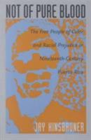 Not of Pure Blood: The Free People of Color and Racial Prejudice in Nineteenth-Century Puerto Rico 0822318423 Book Cover