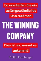 THE WINNING COMPANY: So erschaffen Sie ein außergewöhnliches Unternehmen! Dies ist es, worauf es ankommt! (German Edition) B0G48LNLYT Book Cover