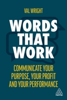 Words That Work: Communicate Your Purpose, Your Profits and Your Performance 1398603333 Book Cover