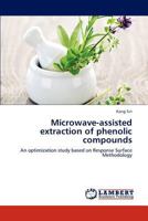 Microwave-assisted extraction of phenolic compounds: An optimization study based on Response Surface Methodology 3847331752 Book Cover
