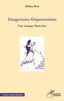 Dangereueses fréquentations. Une arnaque financière (Harmattan Cameroun) (French Edition) 2343093350 Book Cover