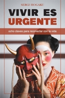 Vivir es Urgente: Ocho claves para reconectar con la vida (Spanish Edition) 8409611066 Book Cover
