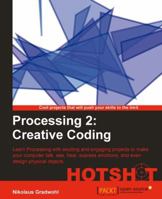 Processing 2: Creative Coding Hotshot 1782166726 Book Cover