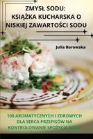 Zmysl Sodu: KsiAZka Kucharska O Niskiej ZawartoSci Sodu (Polish Edition) 1835647170 Book Cover