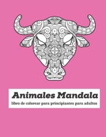 animales mandala principiante libro para colorear para adultos: libros para colorear para adultos, diseños de animales relajantes, mandalas para ... con lápices de colores B08TKY1BN1 Book Cover