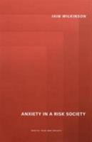 Anxiety in a 'Risk' Society (Health, Risk and Society) 0415226813 Book Cover