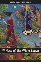 The Place of the White Heron: A Novel 1882688635 Book Cover