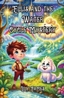 Ellis and the Water Cycle Mystery 1300111917 Book Cover