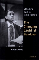 A Reader's Guide to James Merrill's The Changing Light at Sandover 0472065246 Book Cover