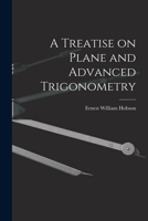 A Treatise on Plane and Advanced Trigonometry 1014614953 Book Cover