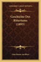 Geschichte Des Rittertums (Classic Reprint) 1168419840 Book Cover