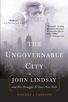 The Ungovernable City: John Lindsay and His Struggle to Save New York 0465008437 Book Cover