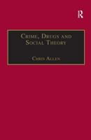 Crime, Drugs and Social Theory: A Phenomenological Approach 0754647420 Book Cover