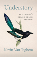 Understory: An Ecologist's Memoir of Loss and Hope 1771607459 Book Cover