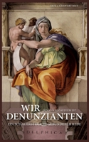 Wir Denunzianten. Denigrare Gaudium Est: Ein Schauerstück in gebundener Rede 3754349333 Book Cover