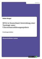 MVZs in Deutschland. Entwicklung einer Typologie unter Unternehmensf�hrungsaspekten: Forschungsvorhaben 3656928355 Book Cover