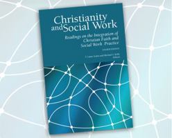 Christianity and Social Work: Readings on the Integration of Christian Faith and Social Work Practice (3rd Edition) 097153182X Book Cover