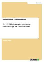 Do UN PRI signatories receive an above-average ESG-Performance? 3668151008 Book Cover