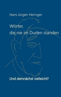 Wörter, die nie im Duden standen: Und demnächst vielleicht? 3755724146 Book Cover