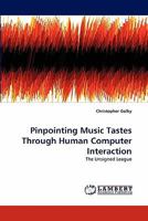 Pinpointing Music Tastes Through Human Computer Interaction 3844306420 Book Cover