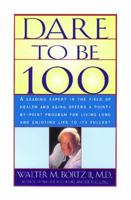 Dare to Be 100: 99 Steps to a Long, Healthy Life 0684800217 Book Cover