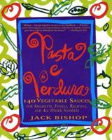 Pasta e Verdura: 140 Vegetable Sauces for Spaghetti, Fusilli, Rigatoni, and All Other Noodles 0060174021 Book Cover