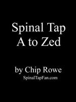 Spinal Tap A to Zed: A Guide to One of England's Loudest Bands 0983736855 Book Cover