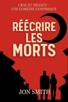 Réécrire les morts: Une Comédie Vampirique (Croc et Dégoût : Une Comédie Vampirique) 1916970656 Book Cover