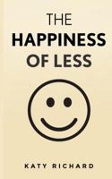 The Happiness of Less 1542962587 Book Cover