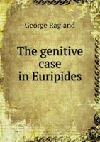 The genitive case in Euripides 1376997940 Book Cover