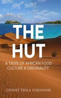 The Hut: A Taste of African Food, Culture & Originality 1967616175 Book Cover