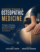 ESSENTIAL PRACTICE IN OSTEOPATHIC MEDICINE: Principles, Techniques, and Clinical Integration for Medical Students and Residents B0H5732X31 Book Cover