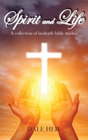 Spirit and Life: A collection of in-depth bible studies B0B7QFPP6L Book Cover