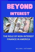 BEYOND INTEREST: The Role of Non-interest Finance in America B0CQXWS3PD Book Cover