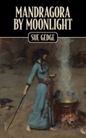 Mandragora by Moonlight: The Apprenticeship of a Sorceress 1803812664 Book Cover