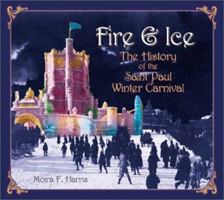 Fire & Ice: The History of the Saint Paul Winter Carnival 1880654288 Book Cover