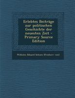 Erlebtes Beiträge zur politischen Geschichte der neuesten Zeit 1295725878 Book Cover