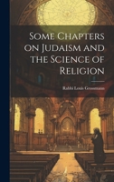 Some Chapters on Judaism and the Science of Religion 1022123386 Book Cover