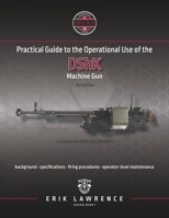 Practical Guide to the Operational Use of the DShK Machine Gun 1941998038 Book Cover
