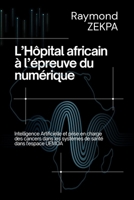 L’Hôpital africain à l’épreuve du numérique: Intelligence Artificielle et prise en charge des cancers dans les systèmes de santé dans l'espace UEMOA (French Edition) 1918667535 Book Cover