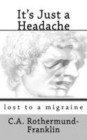 It's Just a Headache 0999857606 Book Cover