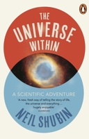 The Universe Within: Discovering the Common History of Rocks, Planets, and People 0307473279 Book Cover