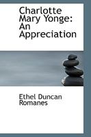 Charlotte Mary Yonge: An Appreciation 0548791392 Book Cover
