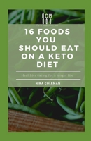 16 Foods You Should Eat on a Keto Diet B08YS637LC Book Cover