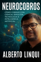Neurocobros: Como Cobrar con Ciencia, Emoción, Tecnología e Inteligencia Artificial (Spanish Edition) B0FLWW5L6J Book Cover