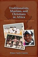 Traditionalists, Muslims, and Christians in Africa: Interreligious Encounters and Dialogue 1604975962 Book Cover